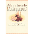 Absolutely Delicious!: A Collection of My Favorite Recipes: A Cookbook - Paperback