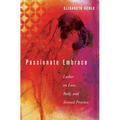Passionate Embrace: Luther on Love, Body, and Sensual Presence - Paperback