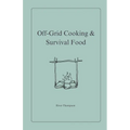 Off-Grid Cooking & Survival Food - Paperback