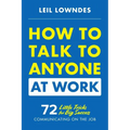How to Talk to Anyone at Work: 72 Little Tricks for Big Success Communicating on the Job - Paperback