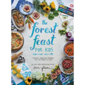 The Forest Feast for Kids: Colorful Vegetarian Recipes That Are Simple to Make - Hardcover