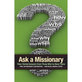 Ask a Missionary: Time-Tested Answers from Those Who've Been There Before - Paperback