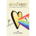 Good Grief: The Journey from Grief to Joy - Hardcover