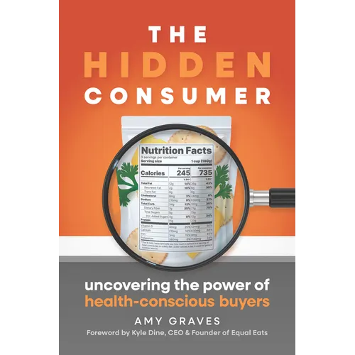The Hidden Consumer: Uncovering the Power of Health-Conscious Buyers - Paperback