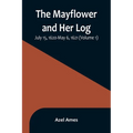 The Mayflower and Her Log; July 15, 1620-May 6, 1621 (Volume 1) - Paperback