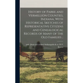 History of Parke and Vermillion Counties, Indiana, With Historical Sketches of Representative Citizens and Genealogical Records of Many of the old Fam - Hardcover