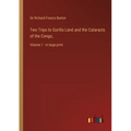 Two Trips to Gorilla Land and the Cataracts of the Congo,: Volume 1 - in large print - Paperback