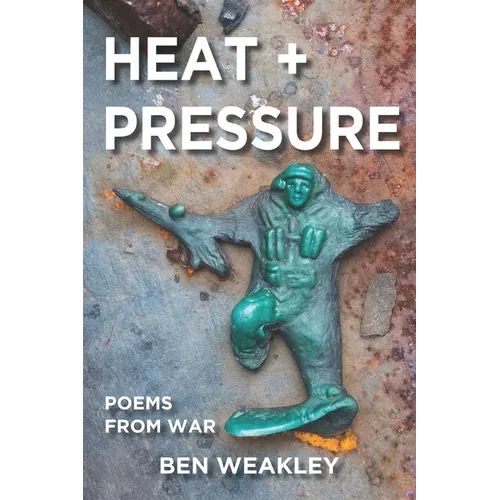 Heat + Pressure: Poems from War - Paperback