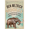 Woolly: The True Story of the Quest to Revive History's Most Iconic Extinct Creature - Paperback