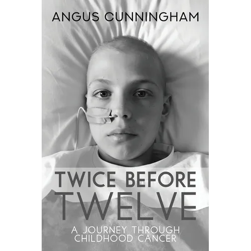 Twice Before Twelve: A Journey Through Childhood Cancer - Paperback
