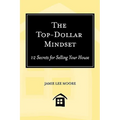 The Top-Dollar Mindset: 12 Secrets for Selling Your House - Paperback