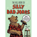 The Big Book of Silly Dad Jokes: 750+ Jokes for Dads and Kids to Share! - Paperback