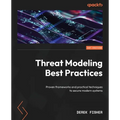 Threat Modeling Best Practices: Proven frameworks and practical techniques to secure modern systems - Paperback