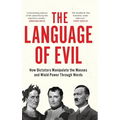 The Language of Evil: How Dictators Manipulate the Masses and Wield Power Through Words - Hardcover
