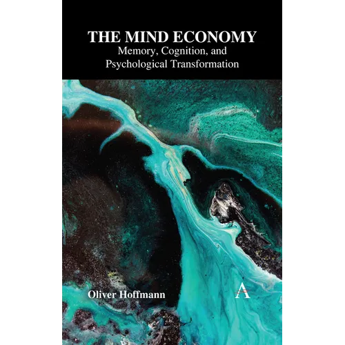 The Mind Economy: Memory, Cognition, and Psychological Transformation - Hardcover