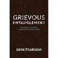 Grievous Entanglement: Consumption, Connection, and Slavery in the Atlantic World - Paperback