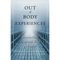Out of Body Experiences: How to Have Them and What to Expect - Paperback