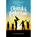The Church and Foster Care: God's Call to a Growing Epidemic: God's Call to a Growing Epidemic - Paperback