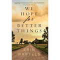 We Hope for Better Things - Hardcover