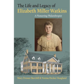 The Life and Legacy of Elizabeth Miller Watkins: A Pioneering Philanthropist - Paperback
