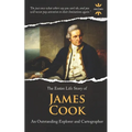 James Cook: An Outstanding Explorer and Cartographer. The Entire Life Story - Paperback