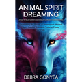 Animal Spirit Guides: An Easy to Follow Guide on Discovering and Harnessing Your Power Animal (Unleashing the Power of Shamanism, Animal Spirit Guides - Paperback