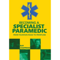 Becoming a Specialist Paramedic: From Fountain Road to Frontline - Hardcover