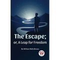 The Escape; Or, A Leap For Freedom - Paperback
