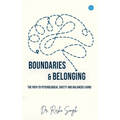 Boundaries & Belonging: The Path to Psychological Safety and Balanced Living - Paperback
