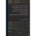 History of the 13th Regiment, N.G., S.N.Y., Containing Over Forty Illustrations and Many Biographical Sketches - Paperback