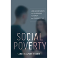 Social Poverty: Low-Income Parents and the Struggle for Family and Community Ties - Paperback