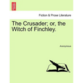 The Crusader; Or, the Witch of Finchley. - Paperback