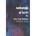 Anthology of Sci-Fi V2, the Pulp Writers - Philip K. Dick - Paperback