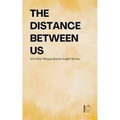 The Distance Between Us And Other Bilingual Spanish-English Stories - Paperback