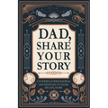 Dad, Share Your Story - Paperback
