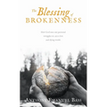 The Blessing of Brokenness: How God uses our personal struggles to save a lost and dying world. - Paperback