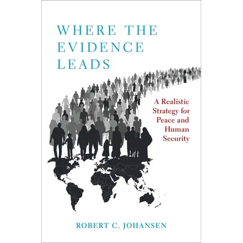 Where the Evidence Leads: A Realistic Strategy for Peace and Human Security - Paperback