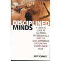 Disciplined Minds: A Critical Look at Salaried Professionals and the Soul-Battering System That Shapes Their Lives - Paperback