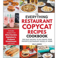 The Everything Restaurant Copycat Recipes Cookbook: 200 Easy Recipes to Re-Create Your Favorite Restaurant Dishes at Home - Paperback