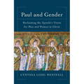 Paul and Gender: Reclaiming the Apostle's Vision for Men and Women in Christ - Paperback