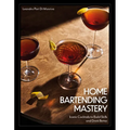 Home Bartending Mastery: Iconic Cocktails to Build Skills and Drink Better - Hardcover