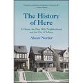 The History of Here: A House, the Pine Hills Neighborhood, and the City of Albany - Paperback
