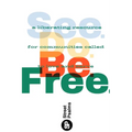See. Do. Be. Free.: A Liberating Resource for Communities Called to Love and Serve - Paperback