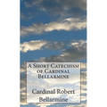 A Short Catechism of Cardinal Bellarmine - Paperback