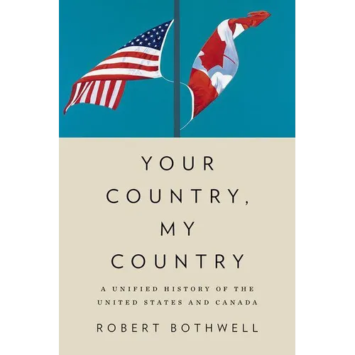 Your Country, My Country: A Unified History of the United States and Canada - Hardcover
