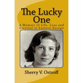 The Lucky One: A Memoir of Life, Loss and Survival in Eastern Europe - Paperback