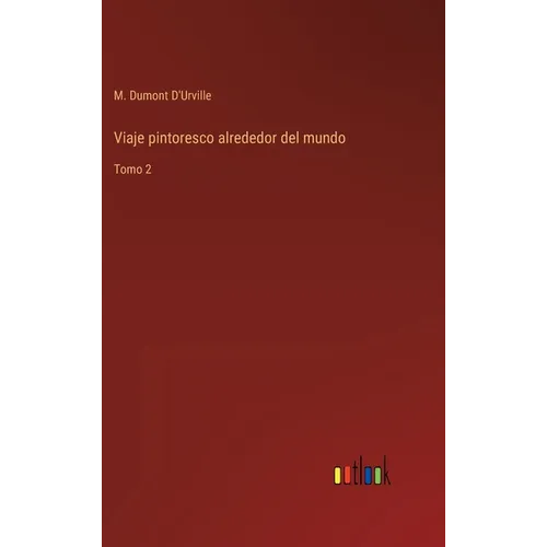 Viaje pintoresco alrededor del mundo: Tomo 2 - Hardcover