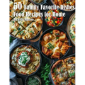 50 Family Favorite Dishes Recipes for Home - Paperback