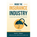 Inside the Insurance Industry - Fourth Edition: Insurance Help for Individuals and Businesses - Hardcover