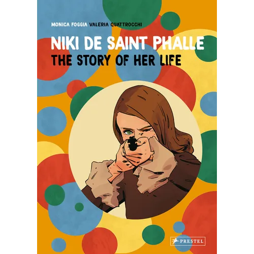 Niki de Saint Phalle: The Story of Her Life - Hardcover